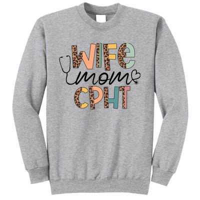 Wife Mom CPHT Nursing Mother's Day- Gifts CPHT's Husband Tall Sweatshirt