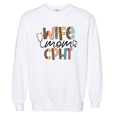 Wife Mom CPHT Nursing Mother's Day- Gifts CPHT's Husband Garment-Dyed Sweatshirt