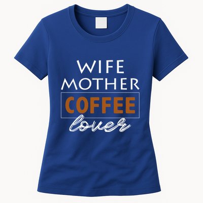 Wife Mother Coffee Lover Gift Cute Gift For Moms Cute Gift Womens T-Shirt