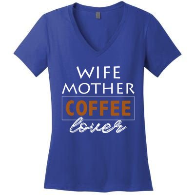 Wife Mother Coffee Lover Gift Cute Gift For Moms Cute Gift Women's V-Neck T-Shirt