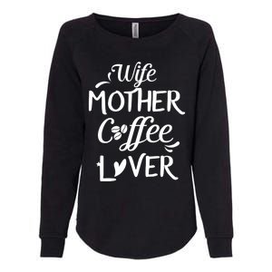 Wife Mother Coffee Lover Great Gift For Moms Meaningful Gift Womens California Wash Sweatshirt