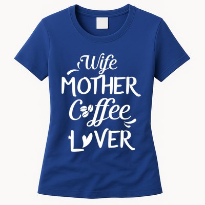 Wife Mother Coffee Lover Great Gift For Moms Meaningful Gift Womens T-Shirt