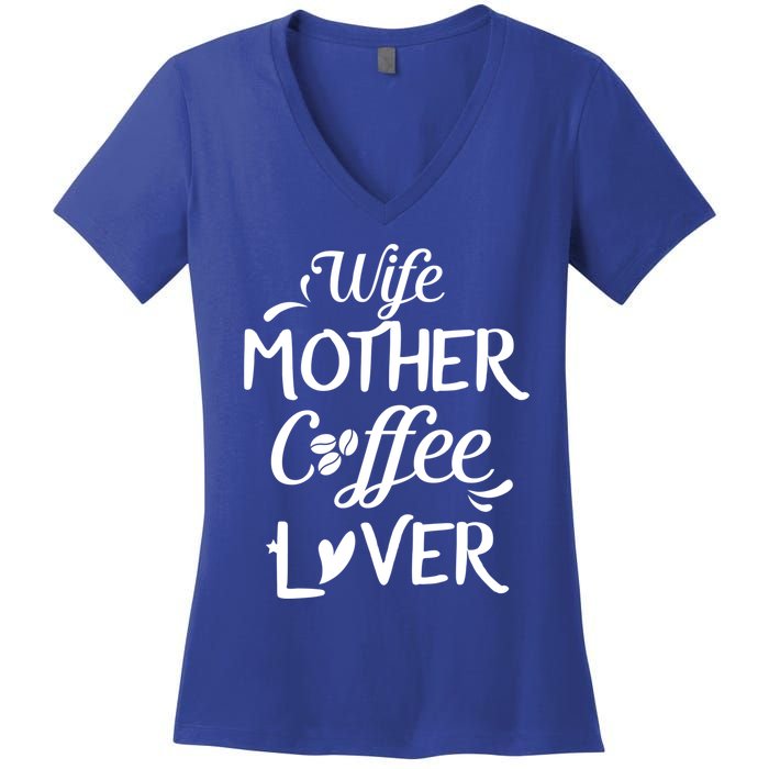 Wife Mother Coffee Lover Great Gift For Moms Meaningful Gift Women's V-Neck T-Shirt