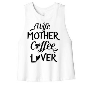 Wife Mother Coffee Lover Great Gift For Moms Meaningful Gift Women's Racerback Cropped Tank