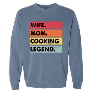 Wife Mom Cooking Legend Funny Chef Mother Gift Garment-Dyed Sweatshirt