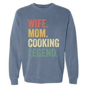 Wife Mom Cooking Legend Funny Cook Chef Mother Cute Gift Garment-Dyed Sweatshirt