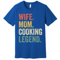 Wife Mom Cooking Legend Funny Cook Chef Mother Cute Gift Premium T-Shirt