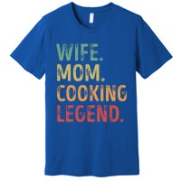 Wife Mom Cooking Legend Cool Gift Premium T-Shirt