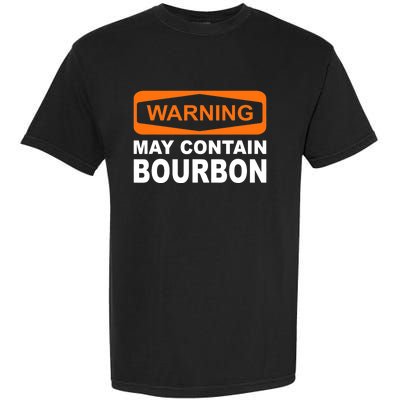 Warning May Contain Bourbon Funny Drinking Garment-Dyed Heavyweight T-Shirt