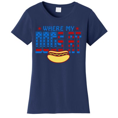 Where My Dogs At Funny 4th Of July Humor Hot Dog Lover Women's T-Shirt