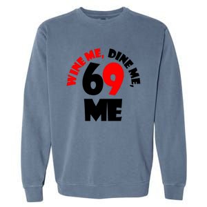 Wine Me Dine Me 69 Me Garment-Dyed Sweatshirt