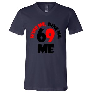 Wine Me Dine Me 69 Me V-Neck T-Shirt