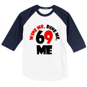 Wine Me Dine Me 69 Me Baseball Sleeve Shirt