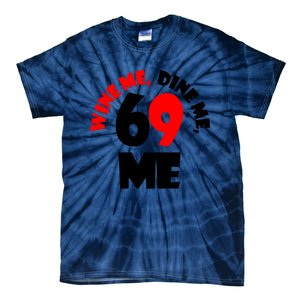 Wine Me Dine Me 69 Me Tie-Dye T-Shirt