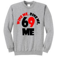 Wine Me Dine Me 69 Me Sweatshirt