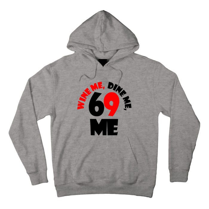 Wine Me Dine Me 69 Me Tall Hoodie