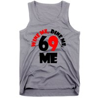 Wine Me Dine Me 69 Me Tank Top