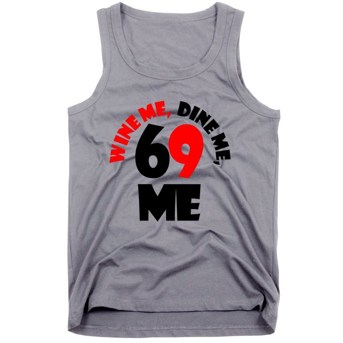 Wine Me Dine Me 69 Me Tank Top