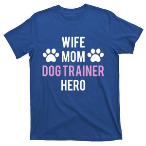 Wife Mom Dog Trainer Hero Cute Gift T-Shirt