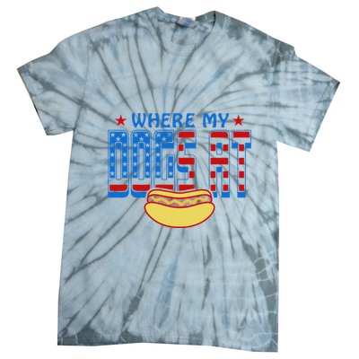 Where My Dogs At Funny 4th Of July Design Tie-Dye T-Shirt
