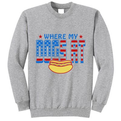Where My Dogs At Funny 4th Of July Design Tall Sweatshirt