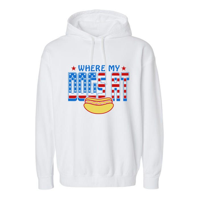Where My Dogs At Funny 4th Of July Design Garment-Dyed Fleece Hoodie