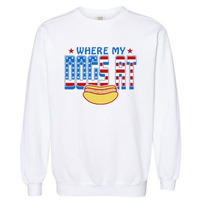 Where My Dogs At Funny 4th Of July Design Garment-Dyed Sweatshirt