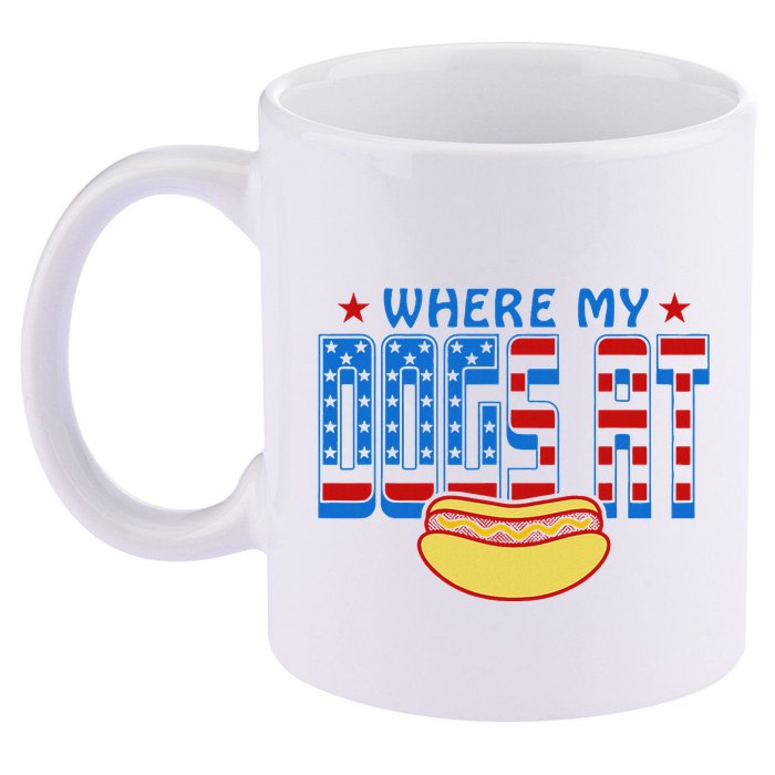 Where My Dogs At Funny 4th Of July Design 11oz C Handle Ceramic Mug