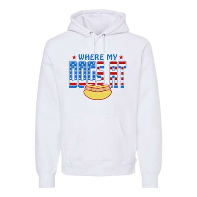 Where My Dogs At Funny 4th Of July Design Premium Hoodie