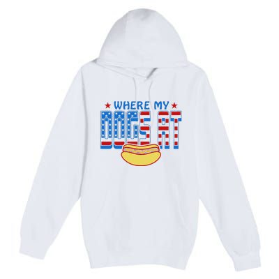 Where My Dogs At Funny 4th Of July Design Premium Pullover Hoodie