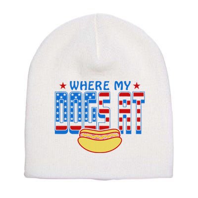 Where My Dogs At Funny 4th Of July Design Short Acrylic Beanie