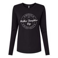 Warning Mother Daughter Trip In Progress Trip with Mom Womens Cotton Relaxed Long Sleeve T-Shirt