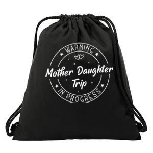 Warning Mother Daughter Trip In Progress Trip with Mom Drawstring Bag