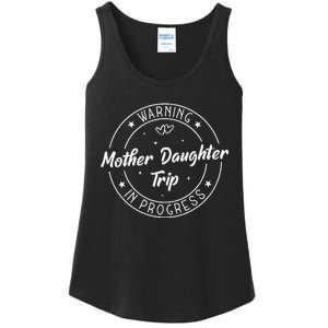 Warning Mother Daughter Trip In Progress Trip with Mom Ladies Essential Tank