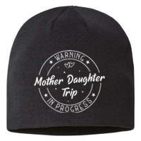 Warning Mother Daughter Trip In Progress Trip with Mom Sustainable Beanie