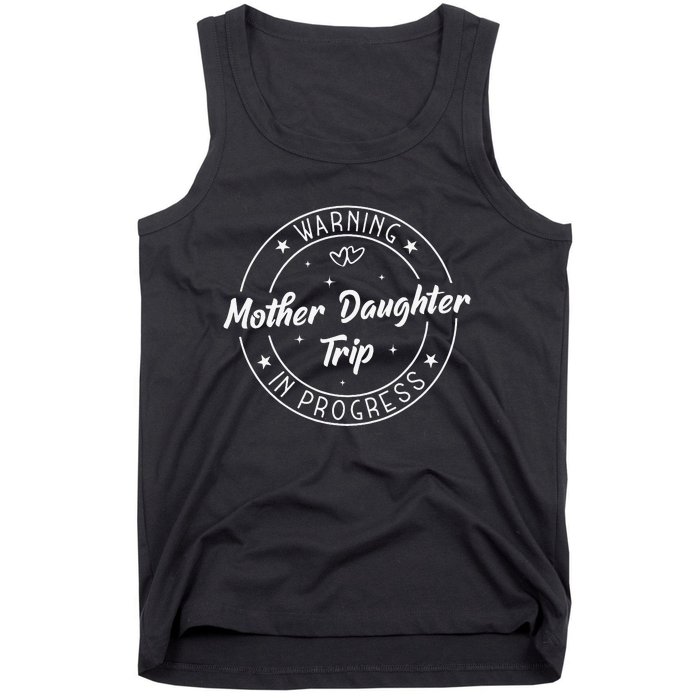 Warning Mother Daughter Trip In Progress Trip with Mom Tank Top