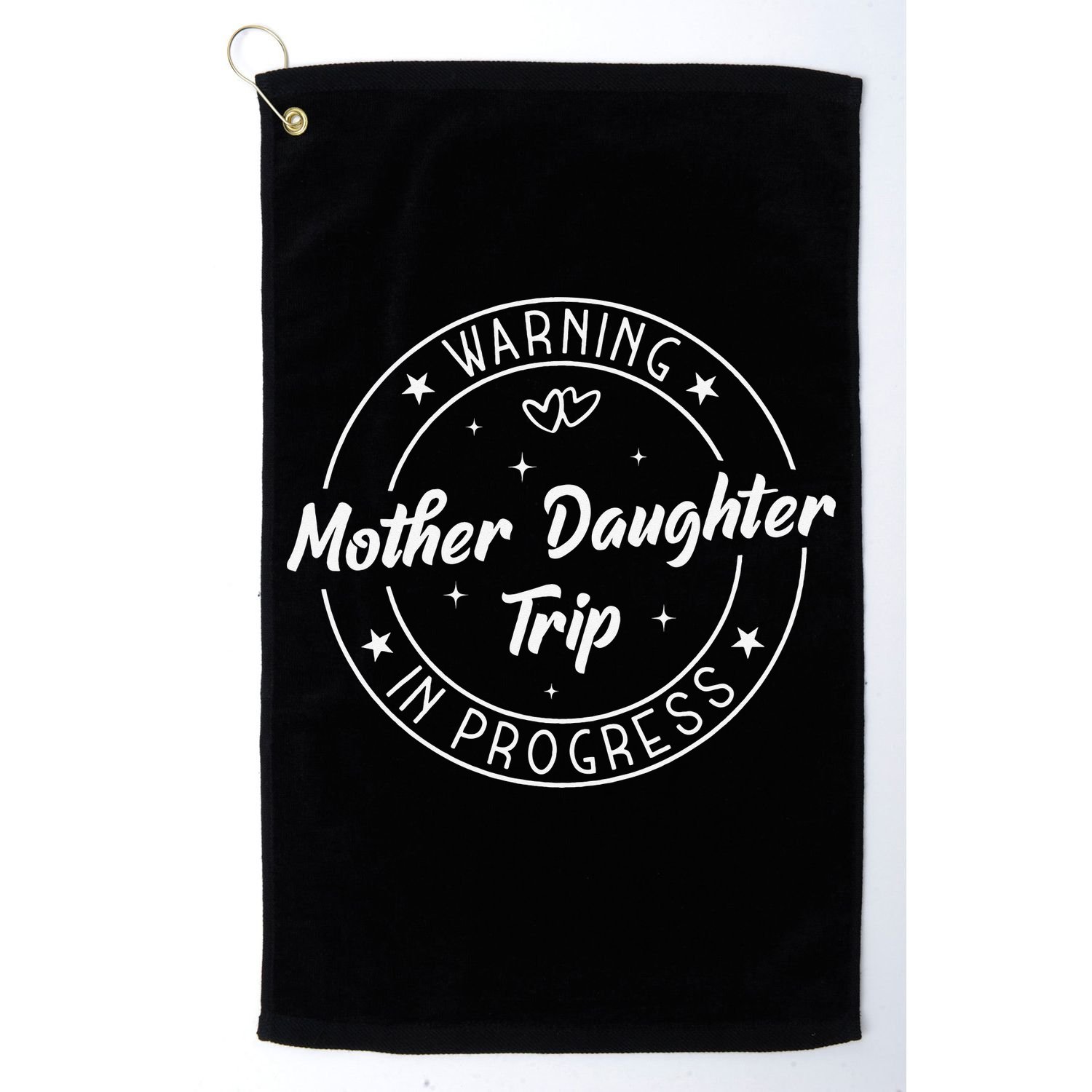 Warning Mother Daughter Trip In Progress Trip with Mom Golf Towel