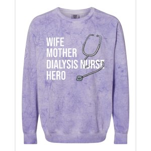 Wife Mother Dialysis Nurse Hero Nurse Nursery Ney Cute Gift Colorblast Crewneck Sweatshirt