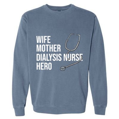 Wife Mother Dialysis Nurse Hero Nurse Nursery Ney Cute Gift Garment-Dyed Sweatshirt