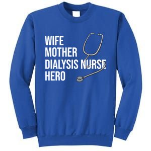 Wife Mother Dialysis Nurse Hero Nurse Nursery Ney Cute Gift Sweatshirt