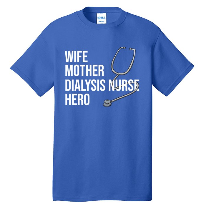 Wife Mother Dialysis Nurse Hero Nurse Nursery Ney Cute Gift Tall T-Shirt