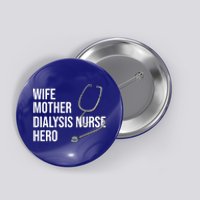 Wife Mother Dialysis Nurse Hero Nurse Nursery Ney Cute Gift Button