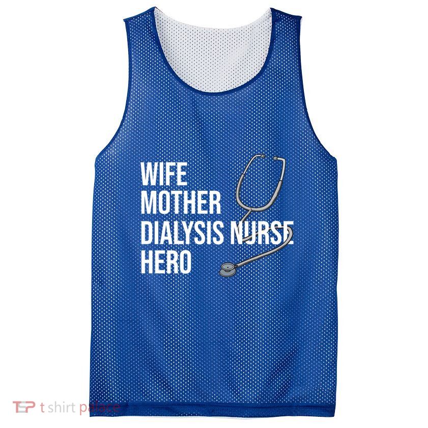 Wife Mother Dialysis Nurse Hero Nurse Nursery Ney Cute Gift Mesh Reversible Basketball Jersey Tank