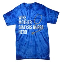 Wife Mother Dialysis Nurse Hero Nurse Nursery Ney Cute Gift Tie-Dye T-Shirt