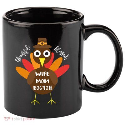 Wife Mom Doctor Turkey Thanksgiving Gift Gift 11oz C Handle Ceramic Mug