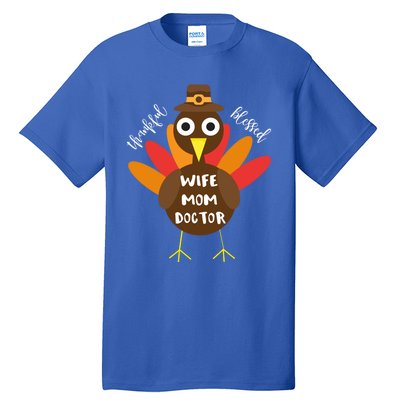 Wife Mom Doctor Turkey Thanksgiving Gift Gift Tall T-Shirt