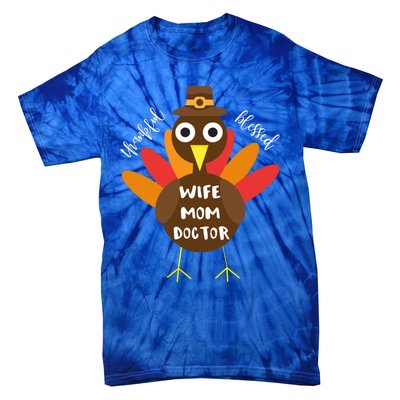 Wife Mom Doctor Turkey Thanksgiving Gift Gift Tie-Dye T-Shirt