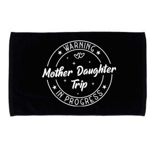 Warning Mother Daughter Trip In Progress Trip with Mom Microfiber Hand Towel