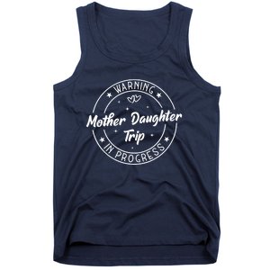 Warning Mother Daughter Trip In Progress Trip with Mom Tank Top