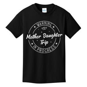 Warning Mother Daughter Trip In Progress Trip with Mom Kids T-Shirt